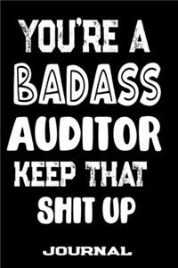 You're A Badass Auditor Keep That Shit Up