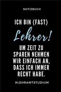 Notizbuch Ich Bin (Fast) Lehrer! Um Zeit Zu Sparen Nehmen Wir Einfach an