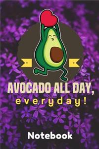 Avocado all day, Everyday! Notebook