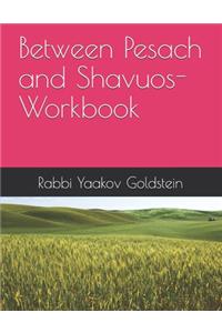 Between Pesach and Shavuos- Workbook