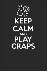 Keep Calm and Play Craps 120 Page Notebook Lined Journal for Shooting Craps Fans