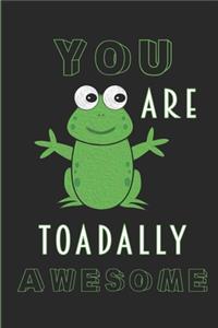 You are Toadally Awesome: Blank Notebook To Write In Lined Wide Ruled Uplifting Message Gift For Friends Family Co-workers