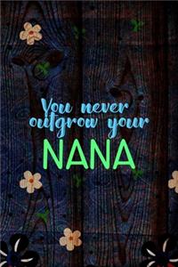 You Never Outgrow Your Nana