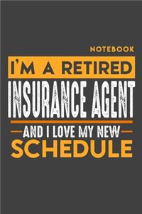 Notebook INSURANCE AGENT: I'm a retired INSURANCE AGENT and I love my new Schedule - 120 dotgrid Pages - 6" x 9" - Retirement Journal