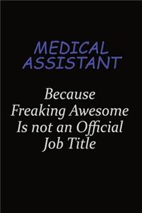 Medical Assistant Because Freaking Awesome Is Not An Official Job Title