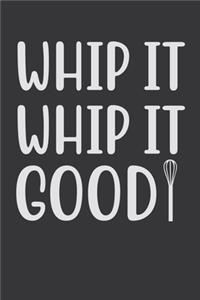 Whip It, Whip It Good