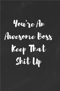 You're An Awesome Boss Keep That Shit Up