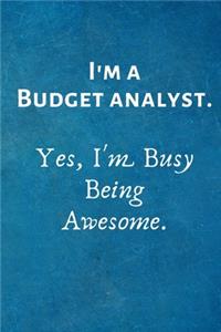 I'm a Budget analyst. Yes, I'm Busy Being Awesome