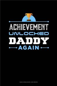 Achievement Unlocked Daddy Again