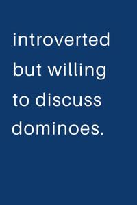 Introverted But Willing To Discuss Dominoes