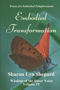 Embodied Transformation, Wisdom of the Inner Voice Volume IV
