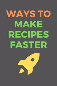 Ways To Make RECIPES Faster