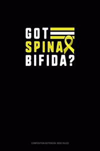 Got Spina Bifida?: Composition Notebook: Wide Ruled