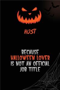 Host Because Halloween Lover Is Not An Official Job Title