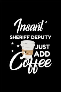 Insant Sheriff Deputy Just Add Coffee