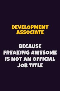 Development Associate, Because Freaking Awesome Is Not An Official Job Title