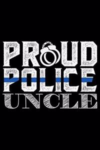 Proud Police Uncle: Police Officer Journal Notebook Gifts, Thin Blue Line Notebook Journal, Proud Police Officer, Gift Idea for Cop, Police Officer Gifts for Men Women