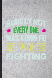 Surely Not Everyone Was Kung Fu Fighting