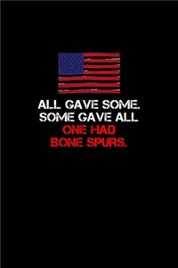 All Gave Some. Some Gave All. One Had Bone Spurs