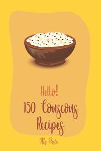 Hello! 150 Couscous Recipes