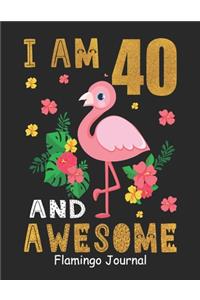 I Am 40 And Awesome Flamingo Journal