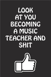 Look at You Becoming a Music Teacher and Shit