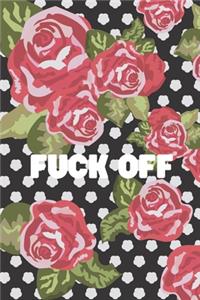 Fuck Off: Blank Lined Journal Coworker Notebook (Funny Office Journals)