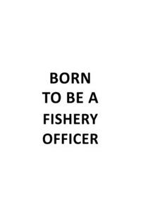 Born To Be A Fishery Officer