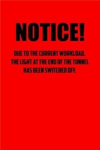 NOTICE! Due to the current workload. The light at the end of the tunnel has been switched off.