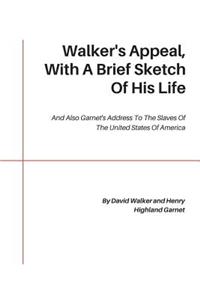 Walker's Appeal, With A Brief Sketch Of His Life