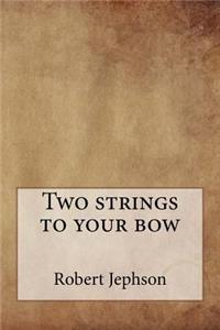 Two strings to your bow