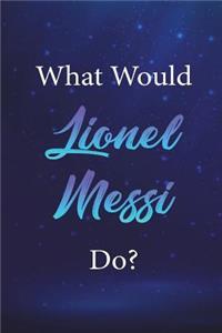 What Would Lionel Messi Do?