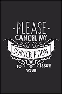 Please Cancel My Subscription To Your Issue