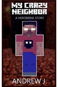 My Crazy Neighbor - A Herobrine Story