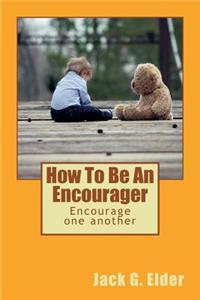 How To Be An Encourager