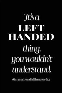 It's a Left Handed Thing You Wouldn't Understand