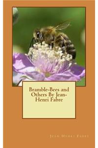 Bramble-Bees and Others By Jean-Henri Fabre