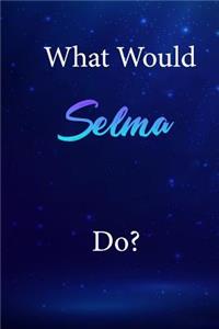 What Would Selma Do?