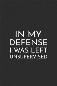 In My Defense I Was Left Unsupervised