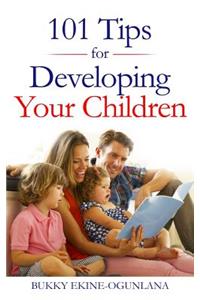 101 Tips for Developing Your Children