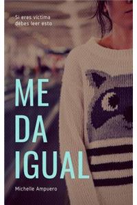 Me Da Igual...