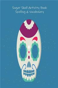 Sugar Skull Activity Book Spelling & Vocabulary