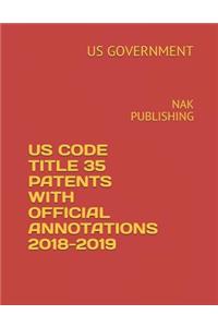 Us Code Title 35 Patents with Official Annotations 2018-2019