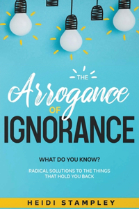 Arrogance of Ignorance