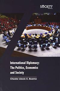 International Diplomacy: The Politics, Economics and Society