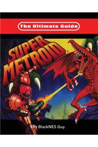 Ultimate Guide To Super Metroid