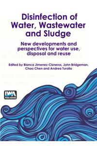 Disinfection of Water, Wastewater and Sludge: New Developments and Perspectives for Water Use, Disposal and Reuse