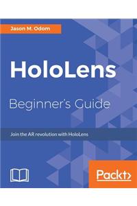 HoloLens Beginner's Guide