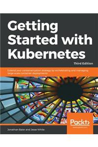 Getting started with Kubernetes, Third Edition