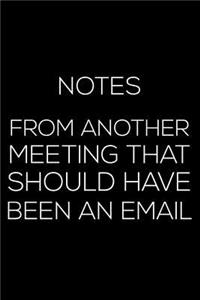 Notes From Another Meeting That Should Have Been An Email